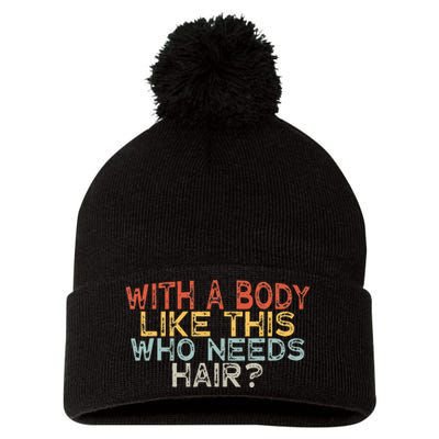 With A Body Like This Who Needs Hair Pom Pom 12in Knit Beanie