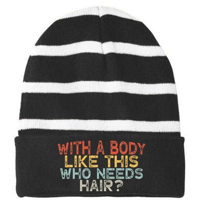 With A Body Like This Who Needs Hair Striped Beanie with Solid Band