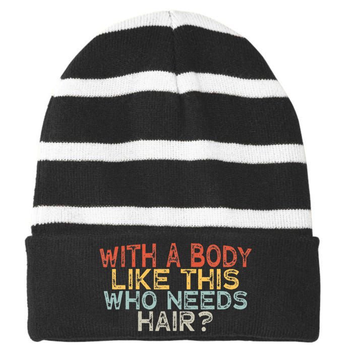 With A Body Like This Who Needs Hair Striped Beanie with Solid Band