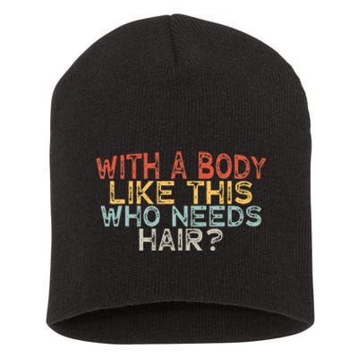 With A Body Like This Who Needs Hair Short Acrylic Beanie