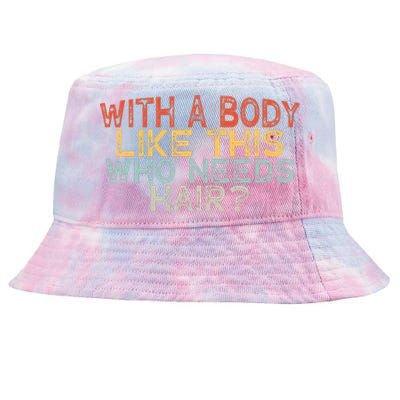 With A Body Like This Who Needs Hair Tie-Dyed Bucket Hat