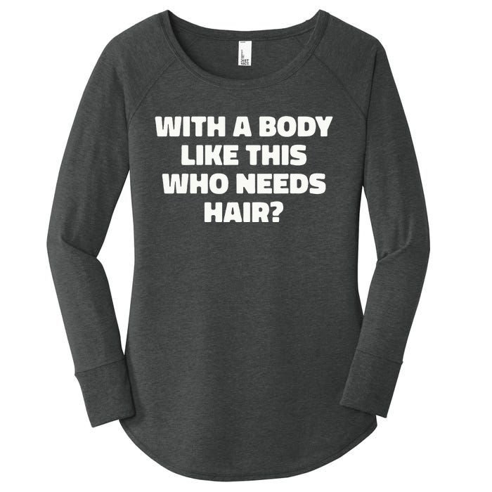 With A Body Like This Who Needs Hair Funny Balding Dad Bod Women's Perfect Tri Tunic Long Sleeve Shirt