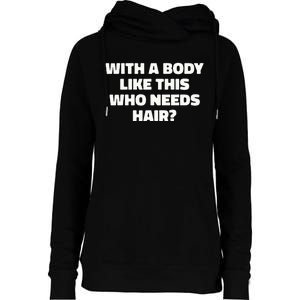 With A Body Like This Who Needs Hair Funny Balding Dad Bod Womens Funnel Neck Pullover Hood