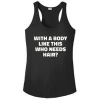 With A Body Like This Who Needs Hair Funny Balding Dad Bod Ladies PosiCharge Competitor Racerback Tank