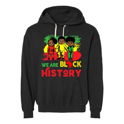 We Are Black History Black History Month Gift Garment-Dyed Fleece Hoodie
