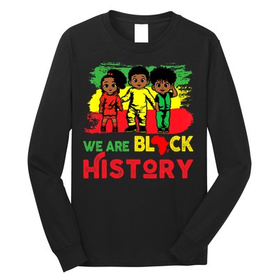 We Are Black History Black History Month Gift Long Sleeve Shirt