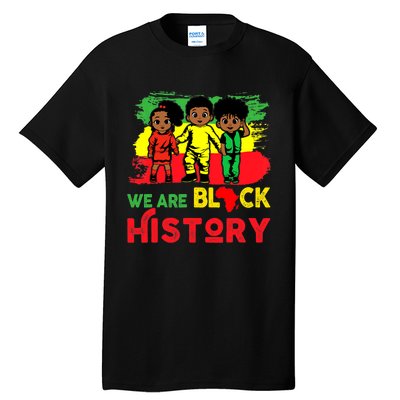 We Are Black History Black History Month Gift Tall T-Shirt