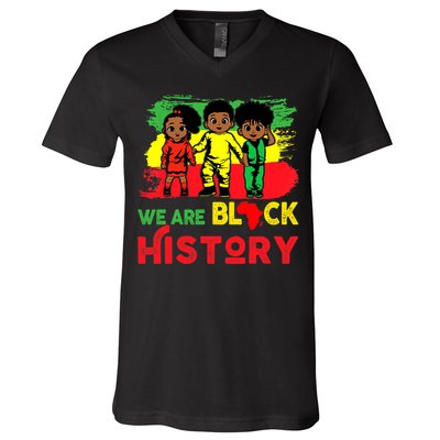 We Are Black History Black History Month Gift V-Neck T-Shirt