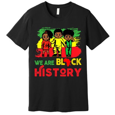 We Are Black History Black History Month Gift Premium T-Shirt