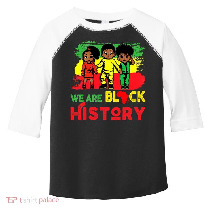 We Are Black History Black History Month Gift Toddler Fine Jersey T-Shirt