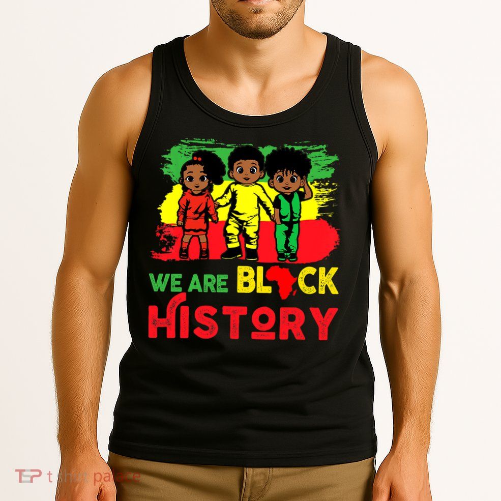 We Are Black History Black History Month Gift Tank Top