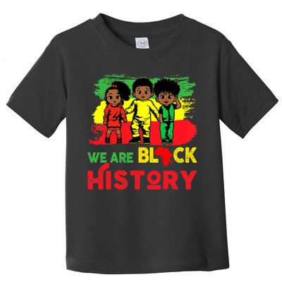 We Are Black History Black History Month Gift Toddler T-Shirt