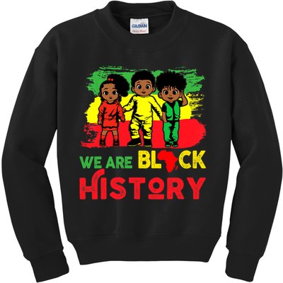We Are Black History Black History Month Gift Kids Sweatshirt