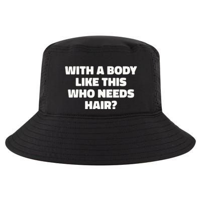 With A Body Like This Who Needs Hair Funny Balding Dad Bod Cool Comfort Performance Bucket Hat