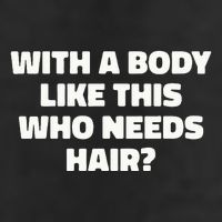 With A Body Like This Who Needs Hair Funny Balding Dad Bod Cool Comfort Performance Bucket Hat