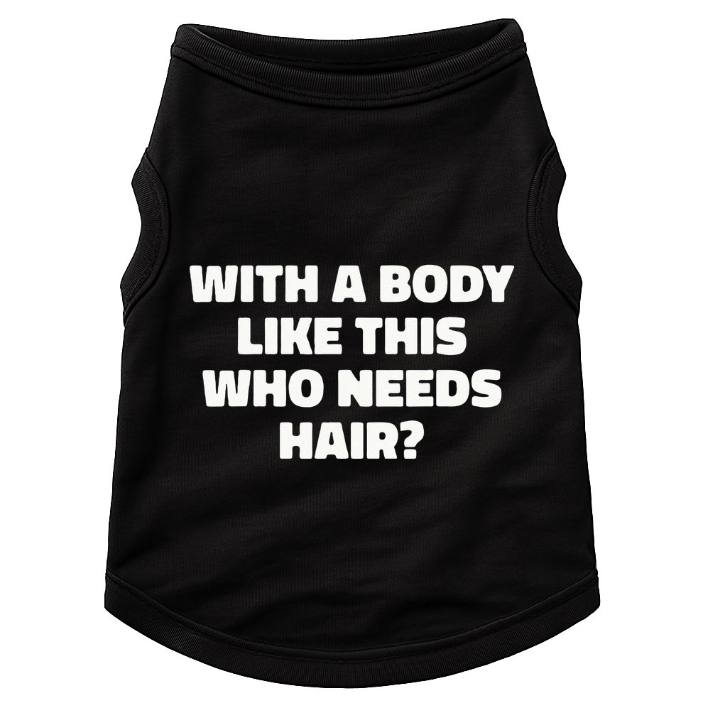 With A Body Like This Who Needs Hair Funny Balding Dad Bod Doggie Tank