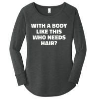 With A Body Like This Who Needs Hair Funny Balding Dad Bod Women's Perfect Tri Tunic Long Sleeve Shirt