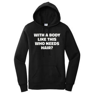 With A Body Like This Who Needs Hair Funny Balding Dad Bod Women's Pullover Hoodie