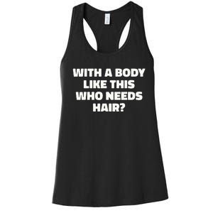 With A Body Like This Who Needs Hair Funny Balding Dad Bod Women's Racerback Tank