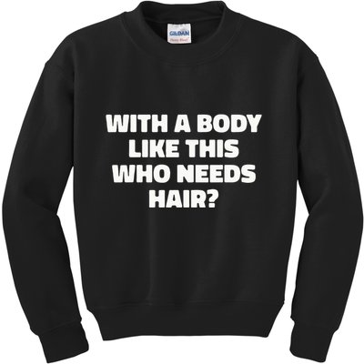 With A Body Like This Who Needs Hair Funny Balding Dad Bod Kids Sweatshirt