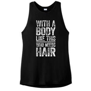 With A Body Like This Who Needs Hair Bald Man Ladies PosiCharge Tri-Blend Wicking Tank