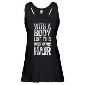 With A Body Like This Who Needs Hair Bald Man Ladies Essential Flowy Tank