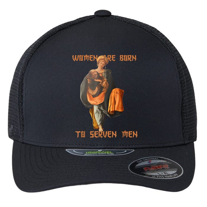 Women Are Born To Serve Donald Trump Flexfit Unipanel Trucker Cap