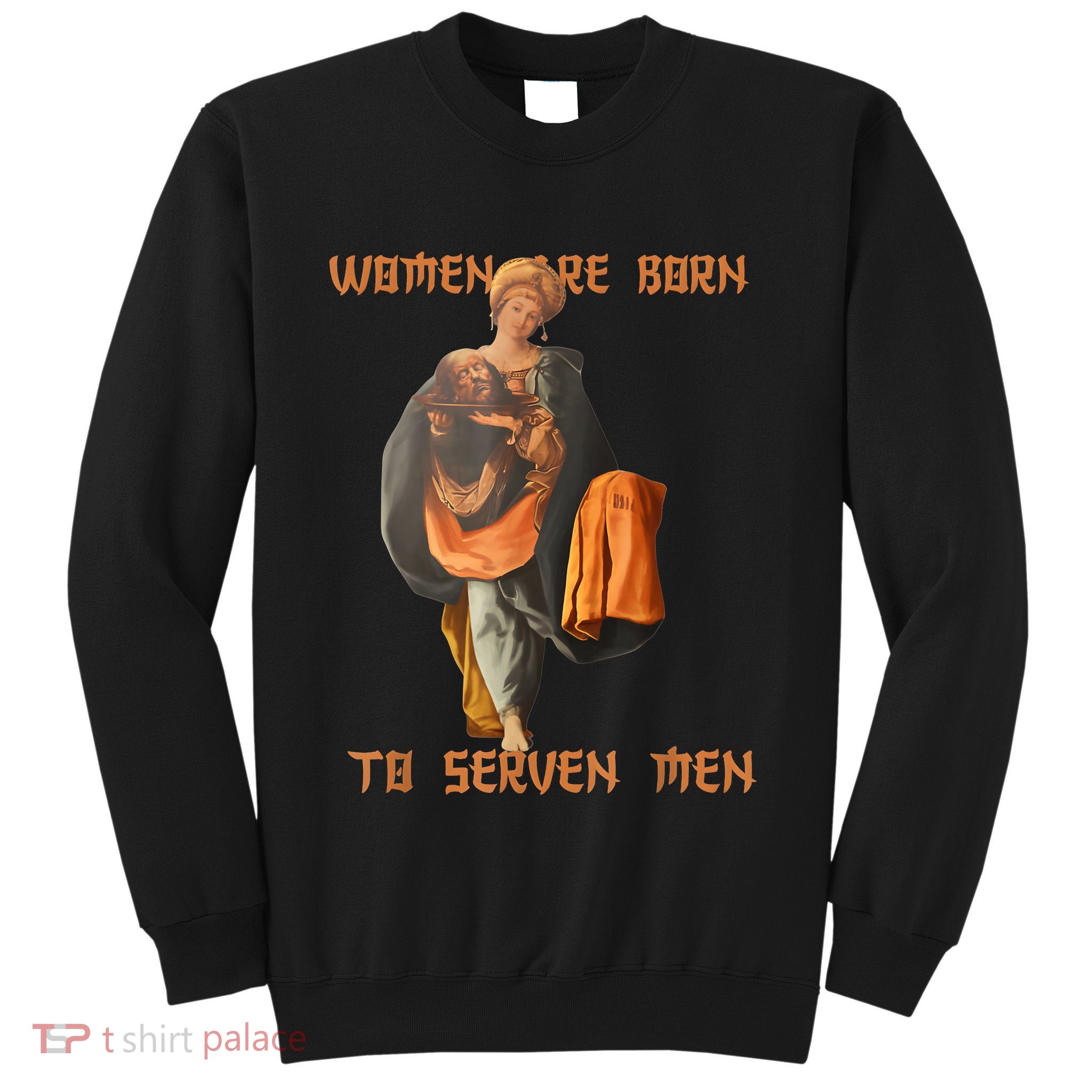 Women Are Born To Serve Donald Trump Sweatshirt