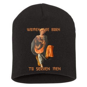 Women Are Born To Serve Donald Trump Short Acrylic Beanie