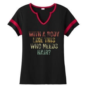 With A Body Like This Who Needs Hair Bald Woman Bald Man Ladies Halftime Notch Neck Tee