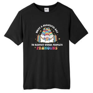 What A Beautiful Day To Respect Other Peoples Pronouns Great Gift Tall Fusion ChromaSoft Performance T-Shirt