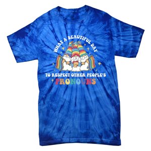 What A Beautiful Day To Respect Other Peoples Pronouns Great Gift Tie-Dye T-Shirt