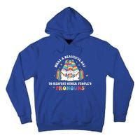 What A Beautiful Day To Respect Other Peoples Pronouns Great Gift Tall Hoodie