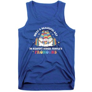 What A Beautiful Day To Respect Other Peoples Pronouns Great Gift Tank Top