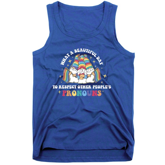 What A Beautiful Day To Respect Other Peoples Pronouns Great Gift Tank Top