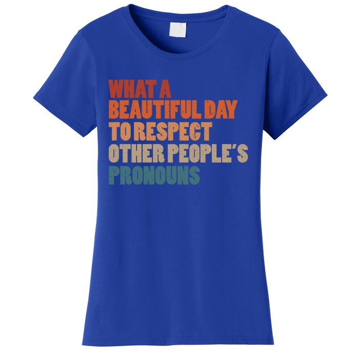 What A Beautiful Day To Respect Other Peoples Pronouns Cool Gift Women's T-Shirt