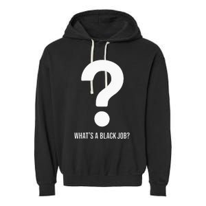 WhatS A Black Job Black Politics Black Professionals Garment-Dyed Fleece Hoodie