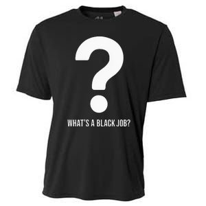 WhatS A Black Job Black Politics Black Professionals Cooling Performance Crew T-Shirt