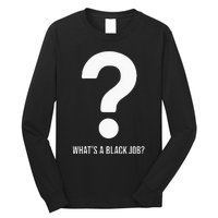 WhatS A Black Job Black Politics Black Professionals Long Sleeve Shirt