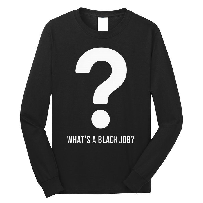 WhatS A Black Job Black Politics Black Professionals Long Sleeve Shirt