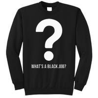 WhatS A Black Job Black Politics Black Professionals Sweatshirt