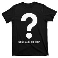 WhatS A Black Job Black Politics Black Professionals T-Shirt