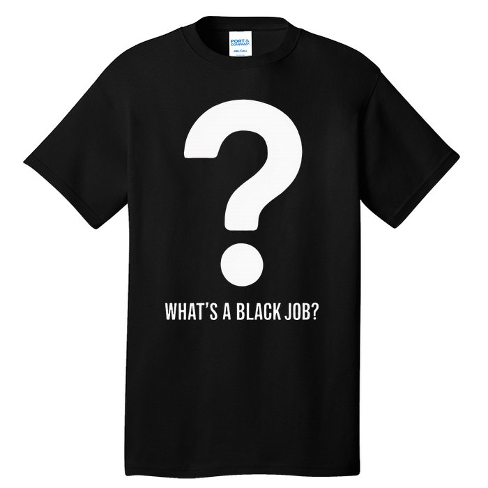 WhatS A Black Job Black Politics Black Professionals Tall T-Shirt