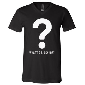 WhatS A Black Job Black Politics Black Professionals V-Neck T-Shirt