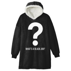 WhatS A Black Job Black Politics Black Professionals Hooded Wearable Blanket