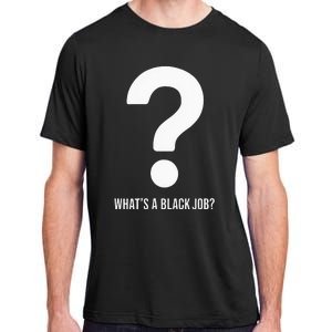 WhatS A Black Job Black Politics Black Professionals Adult ChromaSoft Performance T-Shirt