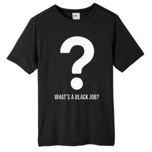 WhatS A Black Job Black Politics Black Professionals Tall Fusion ChromaSoft Performance T-Shirt