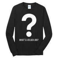 WhatS A Black Job Black Politics Black Professionals Tall Long Sleeve T-Shirt