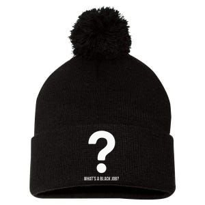 WhatS A Black Job Black Politics Black Professionals Pom Pom 12in Knit Beanie