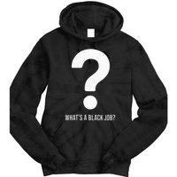 WhatS A Black Job Black Politics Black Professionals Tie Dye Hoodie